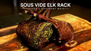 Sous Vide ELK 2 Ways – How to cook ELK!